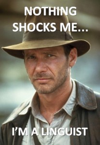 stan carey - Indo-European Jones meme - nothing shocks me - I'm a linguist